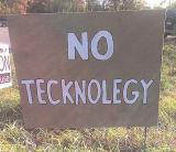 Sign which reads "No Tecknolegy"